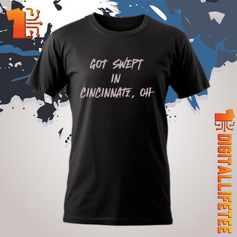Cincinnati Reds Got Swept In Cincinnati OH T-Shirt