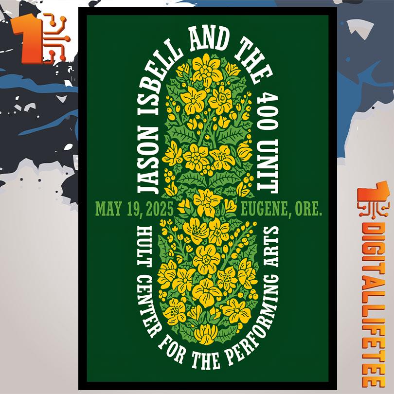 Jason Isbell And The 400 Unit May 19 2025 Eugene Ore Tour Poster